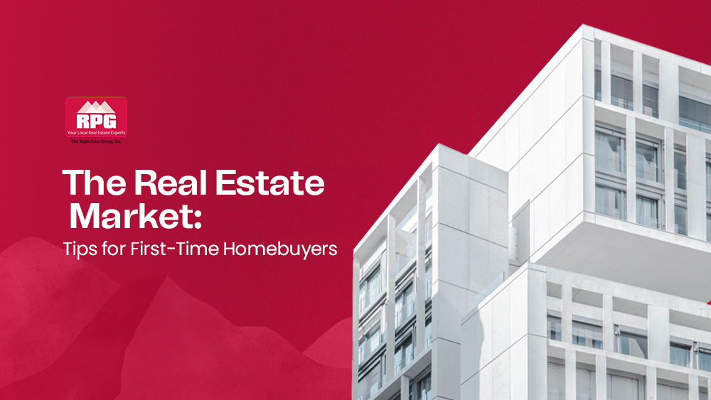 The Real Estate Market: Tips for First-Time Homebuyers